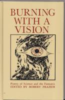 Image for Burning With A Vision: Poetry Of Science And The Fantastic.