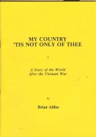 Image for My Country 'Tis Not Only Of Thee: A Story Of The World After The Vietnam War.