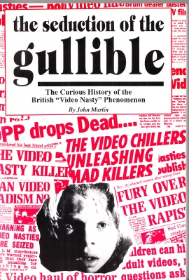 Image for The Seduction Of The Gullible:The Curious History Of The British ''Video Nasty'' Phenomenon.