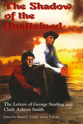 Image for The Shadow Of The Unattained: The Letters Of George Sterling & Clark Ashton Smith.