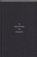 A Haunting Of Ghosts: A Collection Of Ghost Stories (signed/limited: Hugh Lamb's copy). Image for A Haunting Of Ghosts: A Collection Of Ghost Stories (signed/limited: Hugh Lamb's copy).