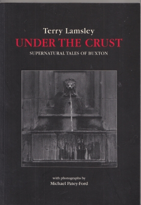 Image for Under The Crust: Supernatural Tales Of Buxton.