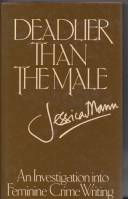 Image for Deadlier Than The Male: An Investigation Into Feminine Crime Writing.