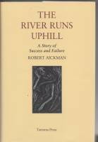Image for The River Runs Uphill: A Story Of Success And Failure.