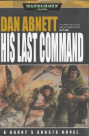 Image for Gaunt's Ghosts: His Last Command: Warhammer 40.000.