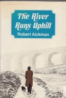 Image for The River Runs Uphill: A Story Of Success And Failure.