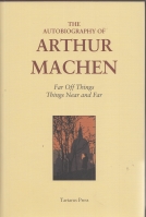 Image for The Autobiography Of Arthur Machen. Far Off Things, Things Near And Far.