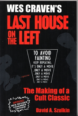 Image for Wes Craven's Last House On The Left: The Making Of A Cult Classic: New Revised, Expanded Edition.