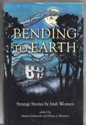 Image for Bending To Earth: Strange Stories by Irish Women (100-copy/limited).