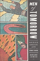 Image for Men of Tomorrow: Geeks, Gangsters And The Birth of the Comic Book.