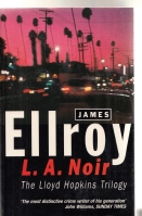 Image for L. A. Noir - the Lloyd Hopkins Trilogy - Blood on the Moon, Because the Night, Suicide Hill.